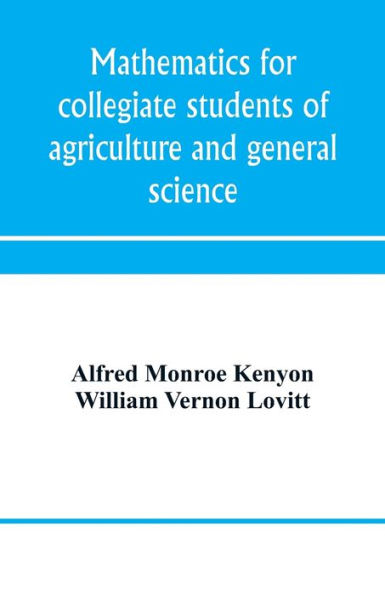 Mathematics for collegiate students of agriculture and general science