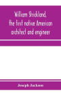 William Strickland, the first native American architect and engineer