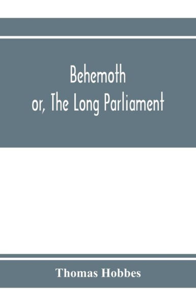 Behemoth; or, The Long Parliament