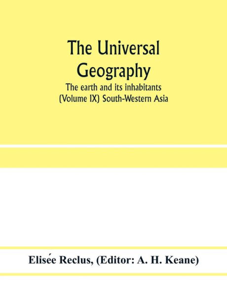 The universal geography: the earth and its inhabitants (Volume IX) South-Western Asia