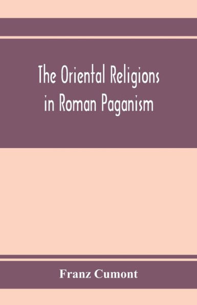 The oriental religions in Roman paganism