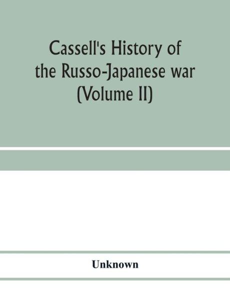 Cassell's history of the Russo-Japanese war (Volume II)