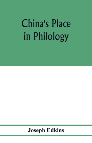 China's place in philology: an attempt to show that the languages of Europe and Asia have a common origin