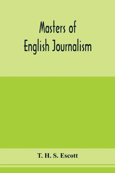 Masters of English journalism; a study of personal forces