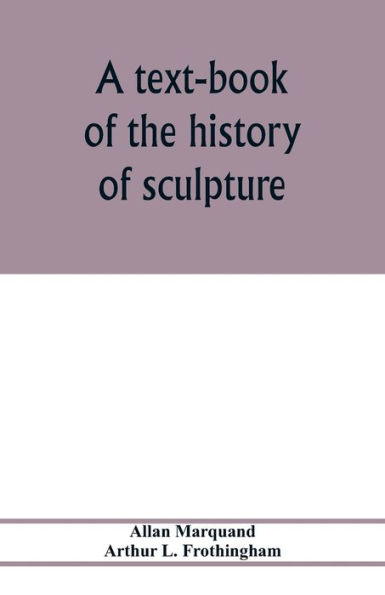 A text-book of the history of sculpture