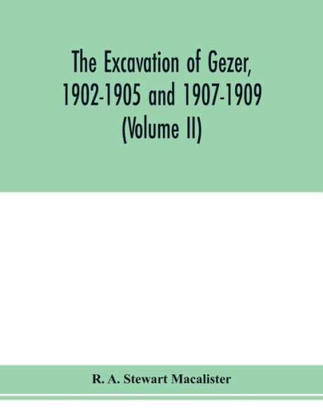 The excavation of Gezer, 1902-1905 and 1907-1909 (Volume II)