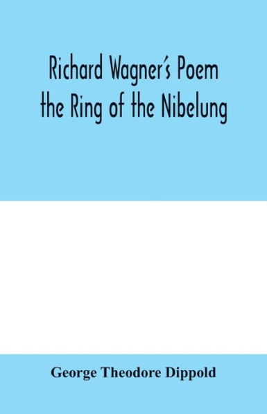 Richard Wagner's poem the Ring of the Nibelung