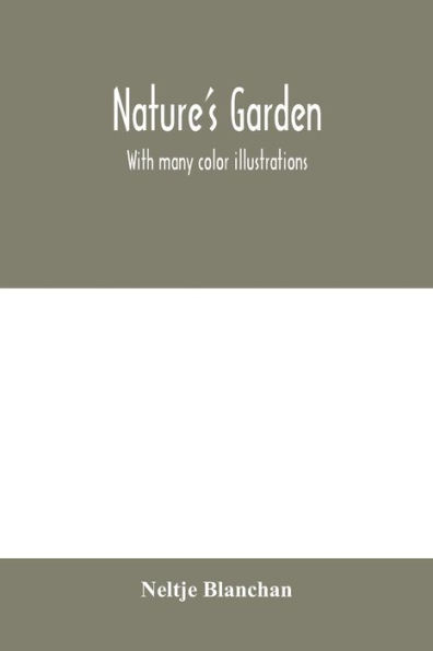 Nature's garden: With many color illustrations