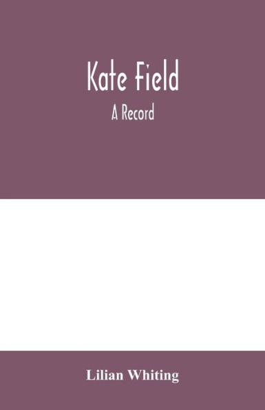 Kate Field; a record