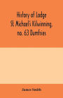 History of Lodge St. Michael's Kilwinning, no. 63 Dumfries