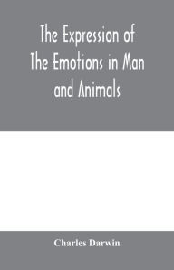Title: The expression of the emotions in man and animals, Author: Charles Darwin