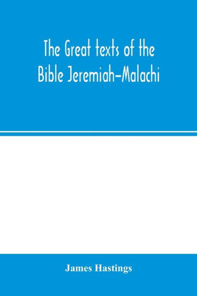 The great texts of the Bible Jeremiah-Malachi