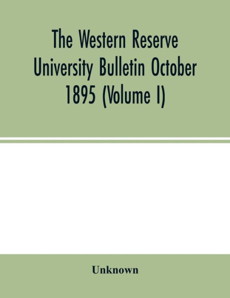 The Western Reserve University Bulletin October 1895 (Volume I)