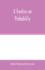 A treatise on probability