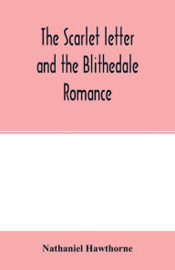 Title: The scarlet letter and the Blithedale romance, Author: Nathaniel Hawthorne