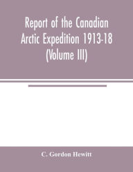 Title: Report of the Canadian Arctic Expedition 1913-18 (Volume III) Insects Introduction and List of new Genera and Species Collected by the Expedition, Author: C. Gordon Hewitt