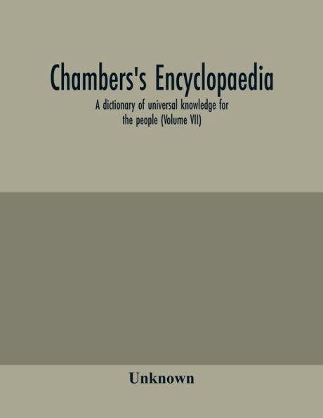 Chambers's encyclopaedia; a dictionary of universal knowledge for the people (Volume VII)