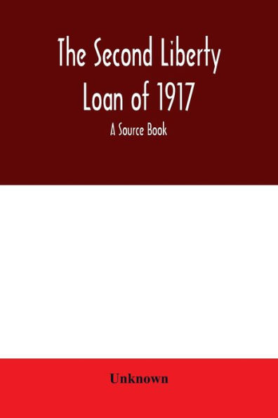 The second liberty loan of 1917: a source book