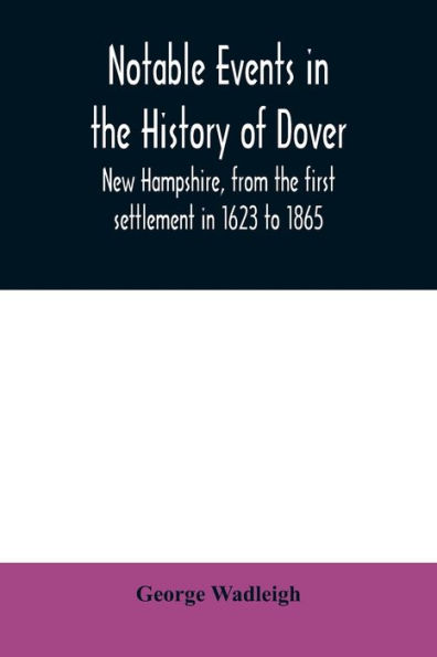 Notable events in the history of Dover, New Hampshire, from the first settlement in 1623 to 1865