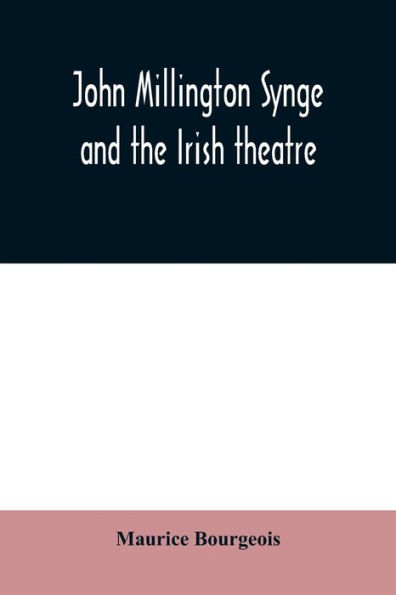 John Millington Synge and the Irish theatre