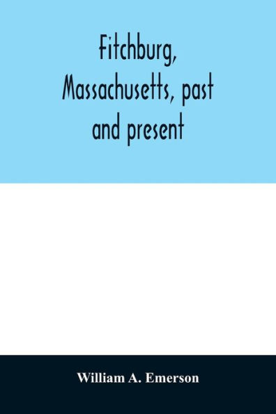 Fitchburg, Massachusetts, past and present