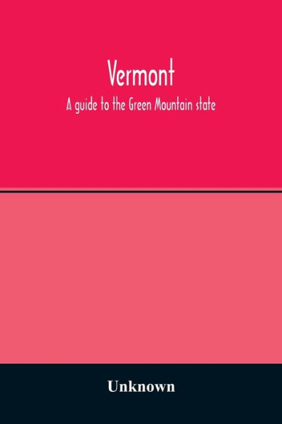 Vermont; a guide to the Green Mountain state