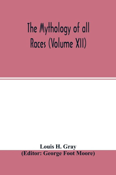The Mythology of all races (Volume XII)