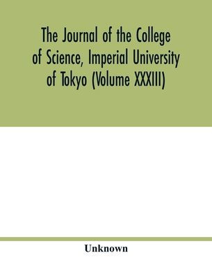 The Journal of the College of Science, Imperial University of Tokyo (Volume XXXIII)
