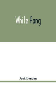 Title: White Fang, Author: Jack London