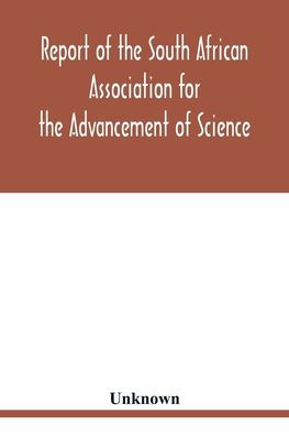 Report of the South African Association for the Advancement of Science