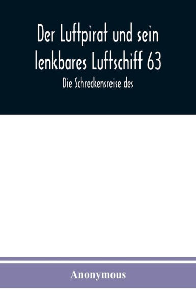 Der Luftpirat und sein lenkbares Luftschiff 63: Die Schreckensreise des