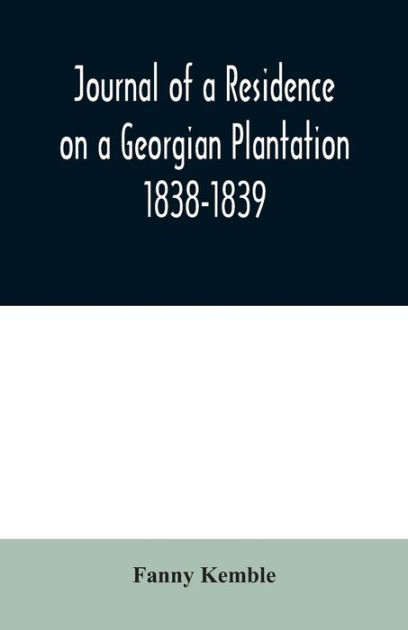 Journal of A Residence On A Georgian Plantation 1838-1839 by Frances ...