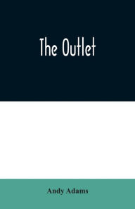 Title: The Outlet, Author: Andy Adams