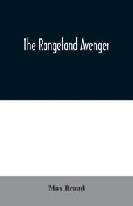 Title: The Rangeland Avenger, Author: Max Brand