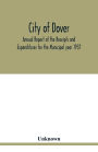 City of Dover; Annual Report of the Receipts and Expenditures for the Municipal year 1937; Together with Department Reports and Papers relating to the Affairs of the City