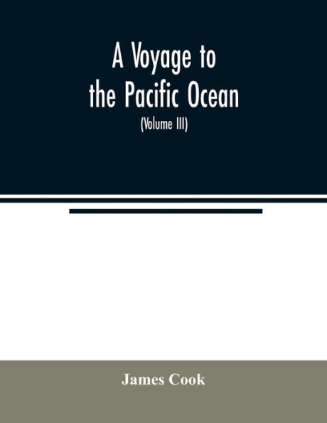 A voyage to the Pacific ocean. Undertaken, by the command of His Majesty, for making discoveries in the Northern hemisphere, to determine the position and extent of the west side of North America; its distance from Asia; and the practicability of a nort