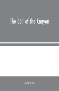 Title: The Call of the Canyon, Author: Zane Grey