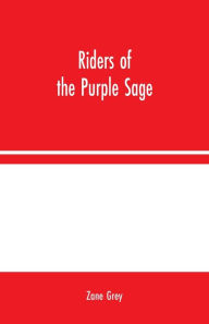 Title: Riders of the Purple Sage, Author: Zane Grey