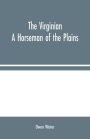 The Virginian: A Horseman of the Plains