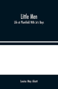 Title: Little Men: Life at Plumfield With Jo's Boys, Author: Louisa May Alcott