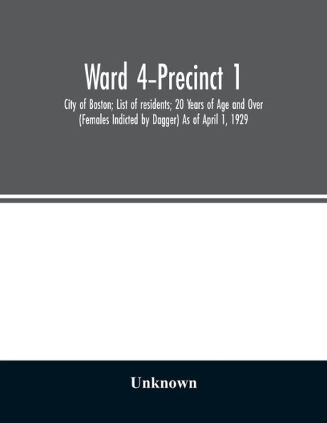 Ward -Precinct 1; City of Boston; List of residents; 20 Years of Age and Over (Females Indicted by Dagger) As of April 1