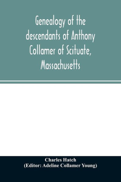 Genealogy of the descendants of Anthony Collamer of Scituate, Massachusetts