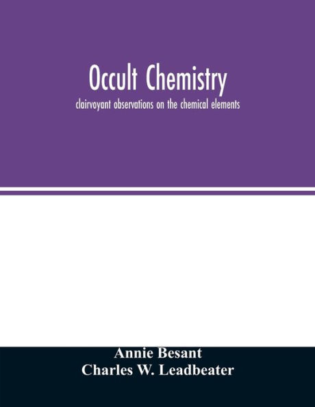 Occult chemistry; clairvoyant observations on the chemical elements