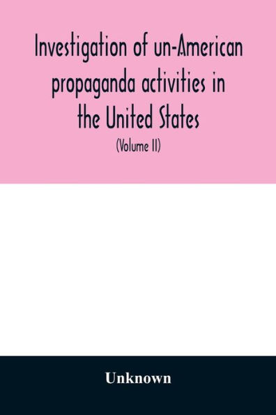 Investigation of un-American propaganda activities in the United States. Hearings before a Special Committee on Un-American Activities, House of Representatives, Seventy-fifth Congress, third session-Seventy-eighth Congress, second session, on H. Res. 282