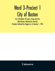 Title: Ward 3-Precinct 1; City of Boston; List of Residents 20 years of Age and Over (Non-Citizens Indicated by Asterisk) (Females Indicated by Dagger) as of January 1, 1956, Author: Unknown