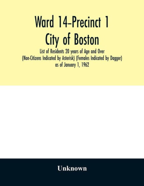 Ward -Precinct 1; City of Boston; List of Residents 20 years of Age and Over (Non-Citizens Indicated by Asterisk) (Females Indicated by Dagger) as of January 1