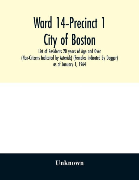 Ward -Precinct 1; City of Boston; List of Residents 20 years of Age and Over (Non-Citizens Indicated by Asterisk) (Females Indicated by Dagger) as of January 1