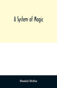 Title: A system of magic, Author: Daniel Defoe