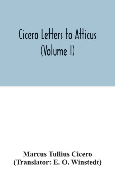 Cicero Letters to Atticus (Volume I)