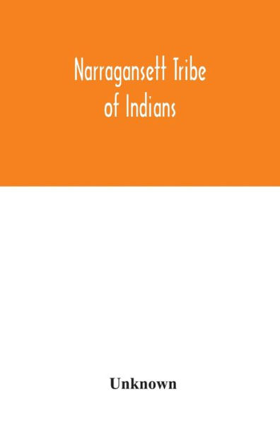 Narragansett tribe of Indians: report of the Committee of investigation; a historical sketch, and evidence taken, made to the House of Representatives, at its January session, A.D. 1880